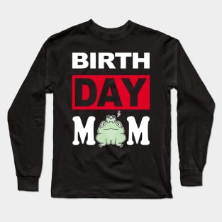 Birth Day Mom Long Sleeve T-Shirt